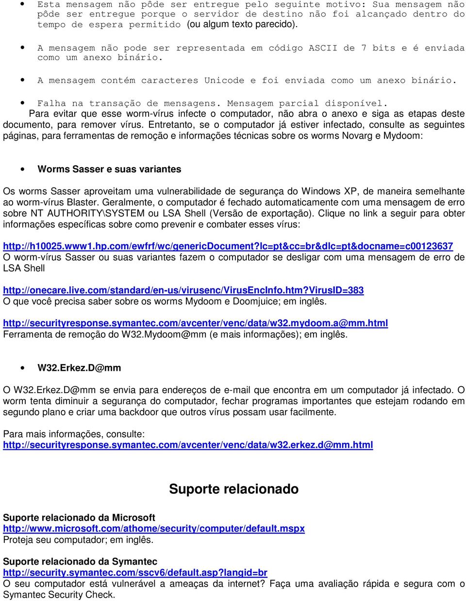 Falha na transação de mensagens. Mensagem parcial disponível. Para evitar que esse worm-vírus infecte o computador, não abra o anexo e siga as etapas deste documento, para remover vírus.