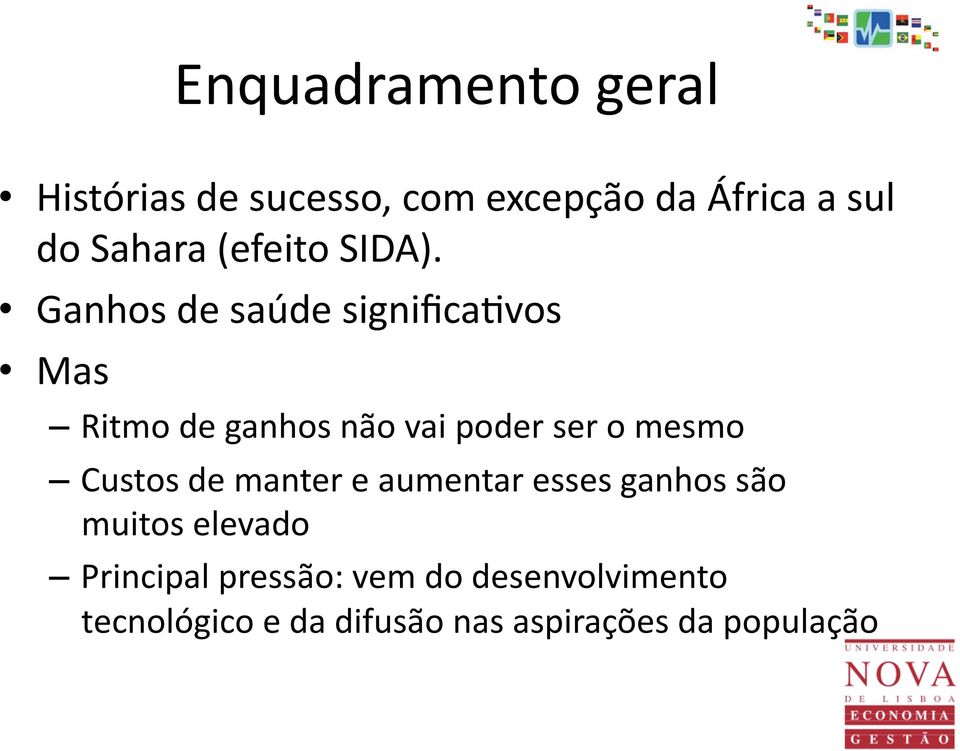 Ganhos de saúde significavvos Mas Ritmo de ganhos não vai poder ser o mesmo