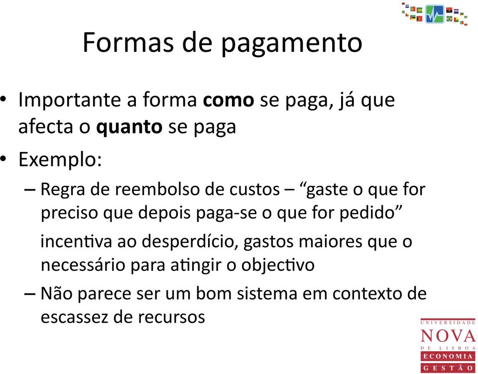 paga se o que for pedido incenvva ao desperdício, gastos maiores que o necessário