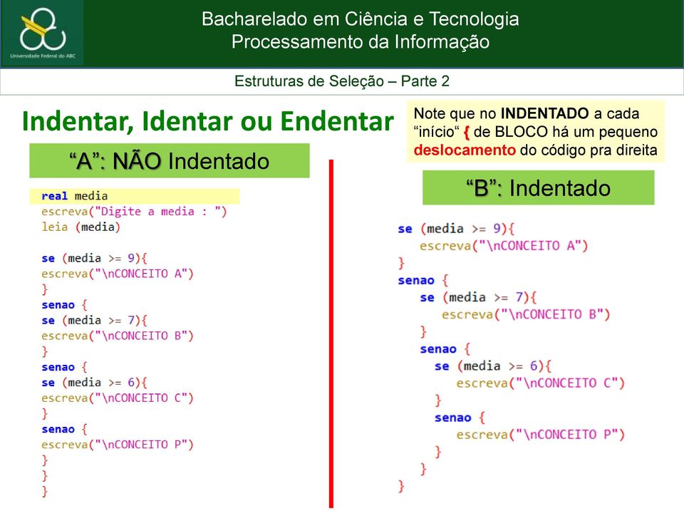 início { de BLOCO há um pequeno