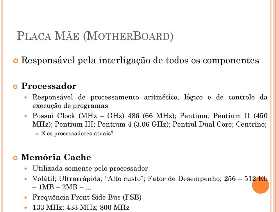 Pentium 4 (3.06 GHz); Pentiul Dual Core; Centrino; E os processadores atuais?