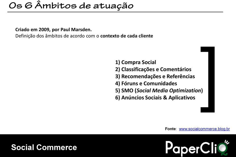 Social 2) Classificações e Comentários 3) Recomendações e Referências 4)