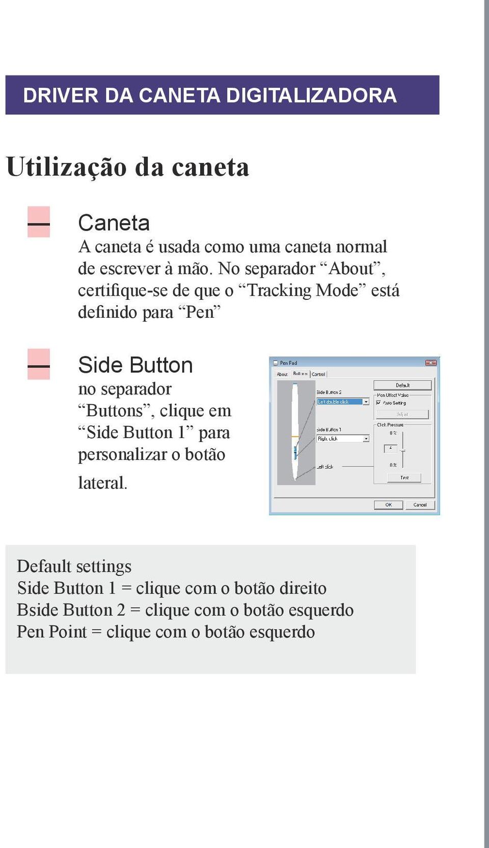 No separador About, certifique-se de que o Tracking Mode está definido para Pen Side Button no separador
