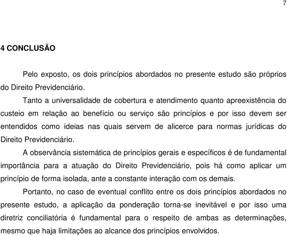 alicerce para normas jurídicas do Direito Previdenciário.