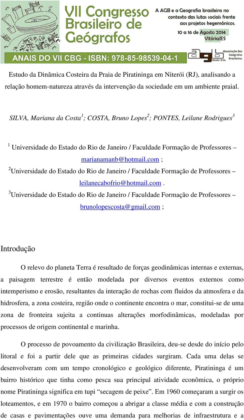 com ; 2 Universidade do Estado do Rio de Janeiro / Faculdade Formação de Professores leilanecabofrio@hotmail.com. 3 Universidade do Estado do Rio de Janeiro / Faculdade Formação de Professores brunolopescosta@gmail.