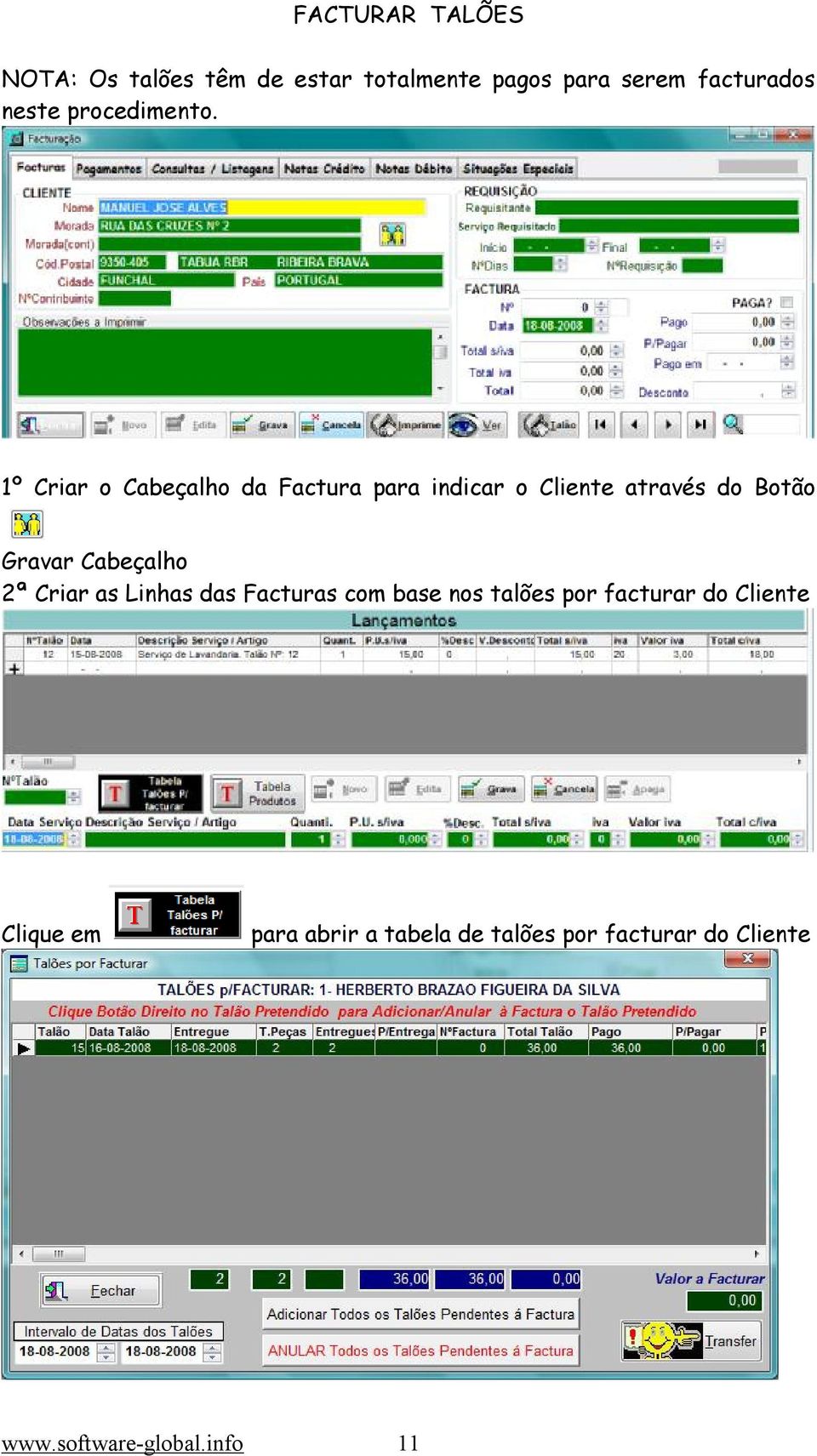 1º Criar o Cabeçalho da Factura para indicar o Cliente através do Botão Gravar Cabeçalho