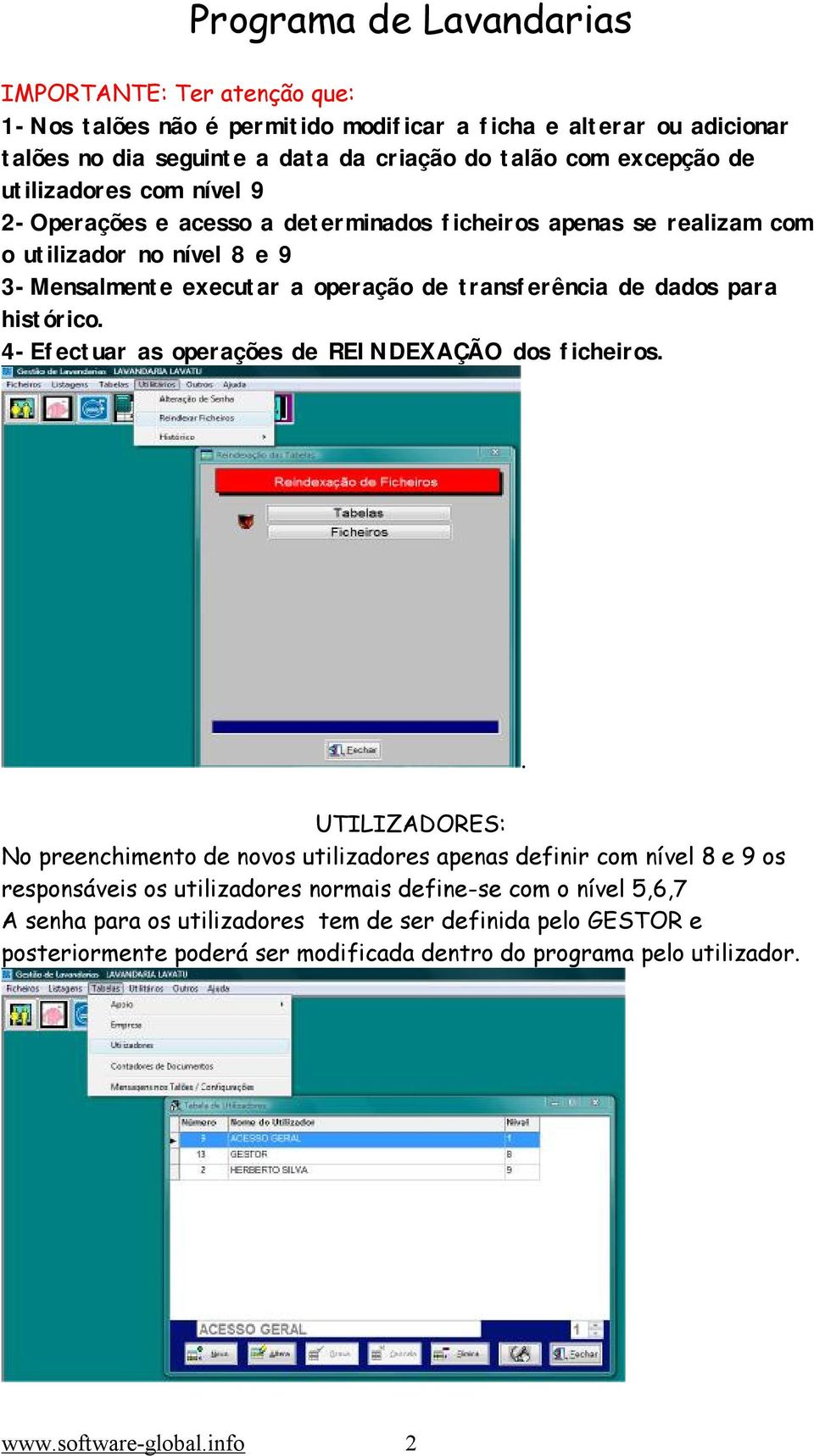 histórico. 4-Efectuar as operações de REINDEXAÇÃO dos ficheiros.