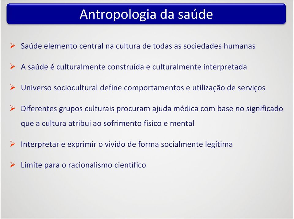 Diferentes grupos culturais procuram ajuda médica com base no significado que a cultura atribui ao sofrimento