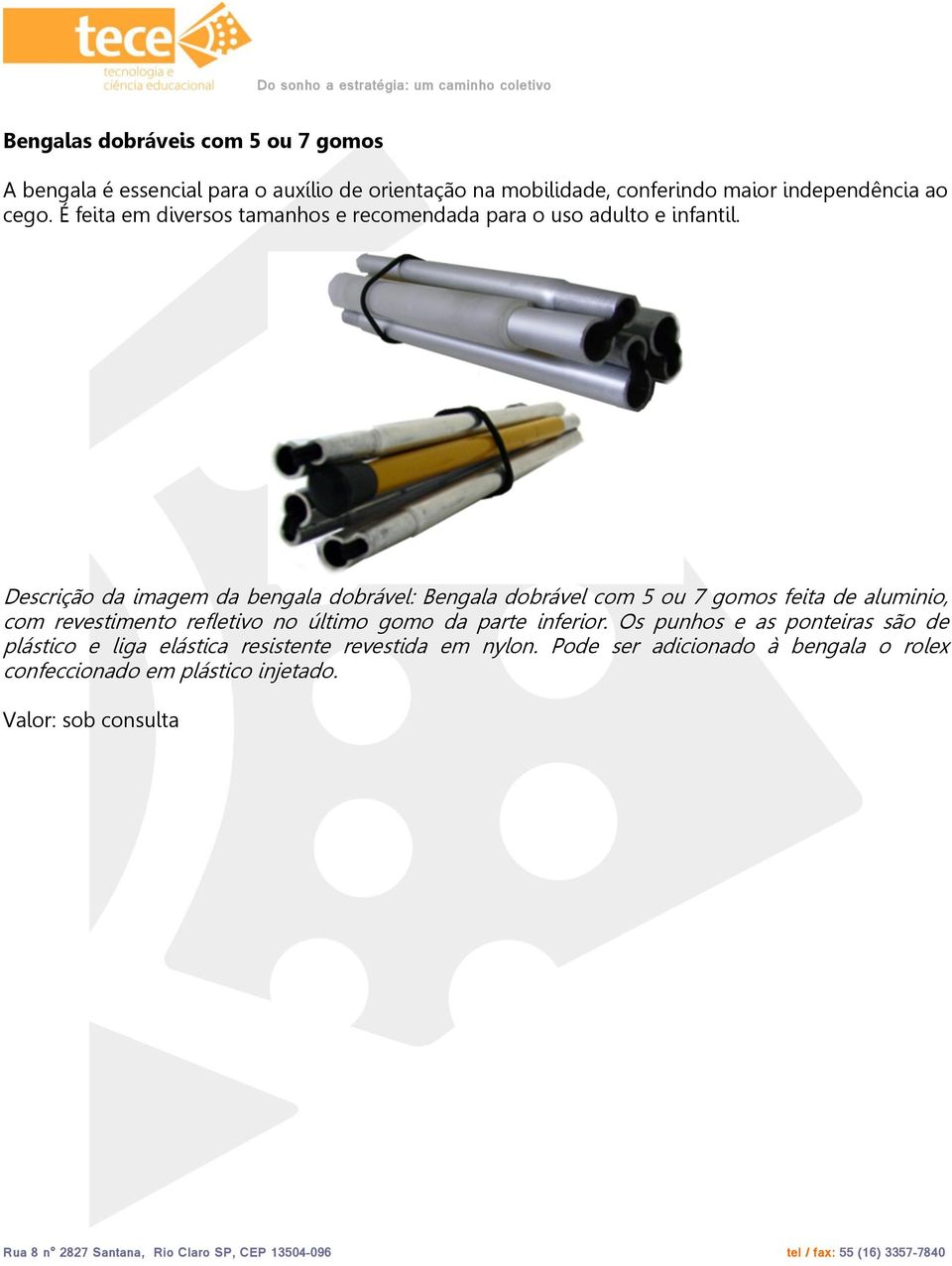 Descrição da imagem da bengala dobrável: Bengala dobrável com 5 ou 7 gomos feita de aluminio, com revestimento refletivo no último gomo