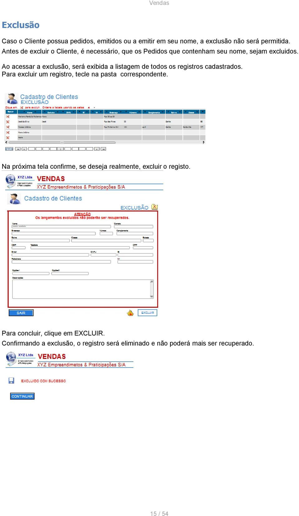 Ao acessar a exclusão, será exibida a listagem de todos os registros cadastrados.