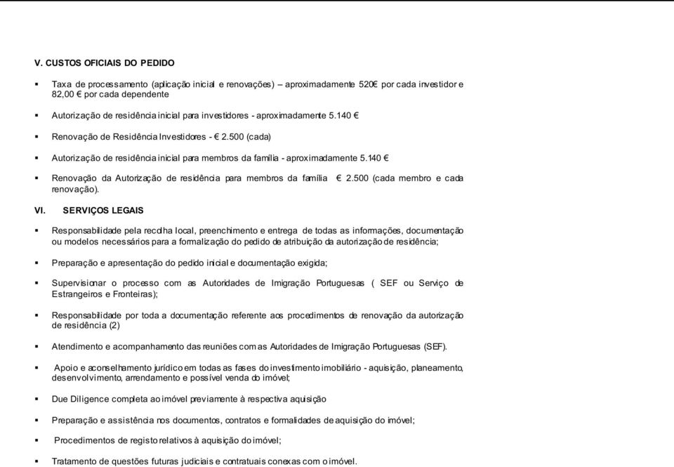 140 Renovação da Autorização de residência para membros da família 2.500 (cada membro e cada renovação). VI.