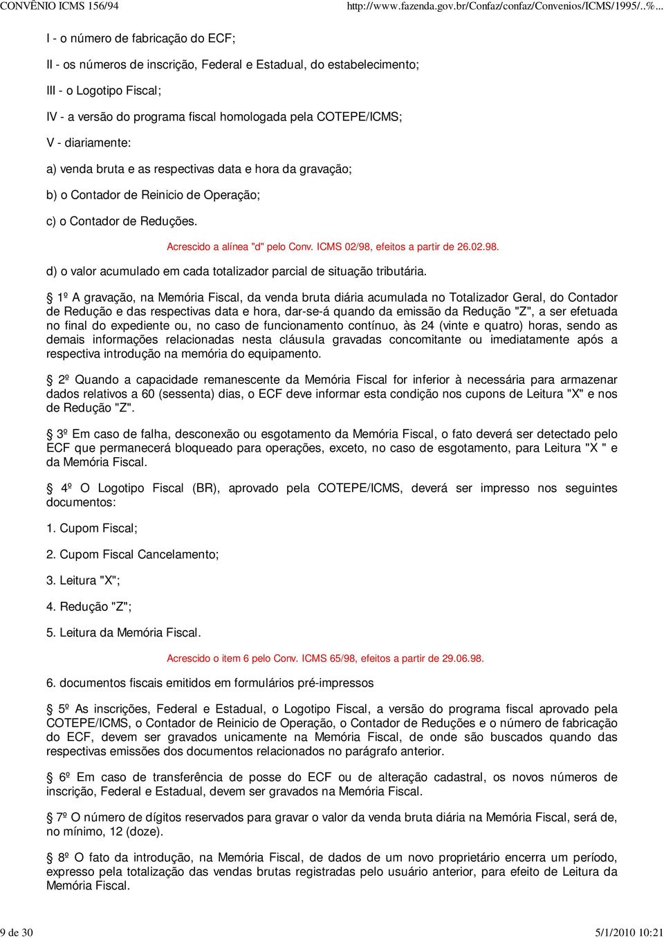 ICMS 02/98, efeitos a partir de 26.02.98. d) o valor acumulado em cada totalizador parcial de situação tributária.