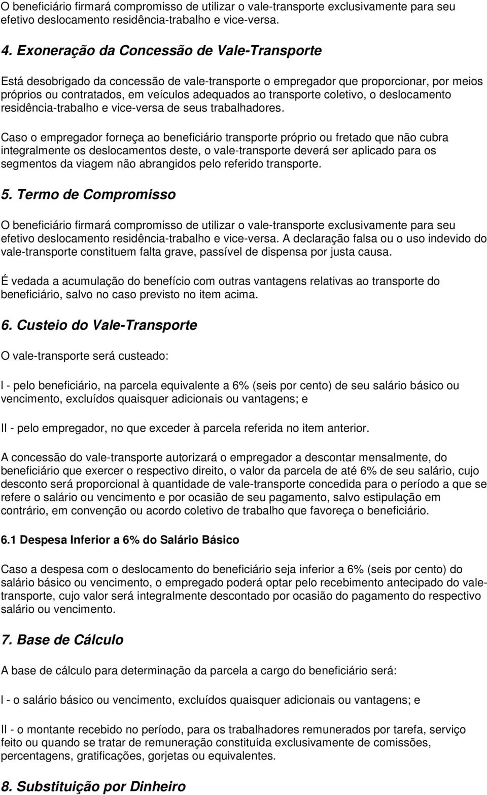 coletivo, o deslocamento residência-trabalho e vice-versa de seus trabalhadores.