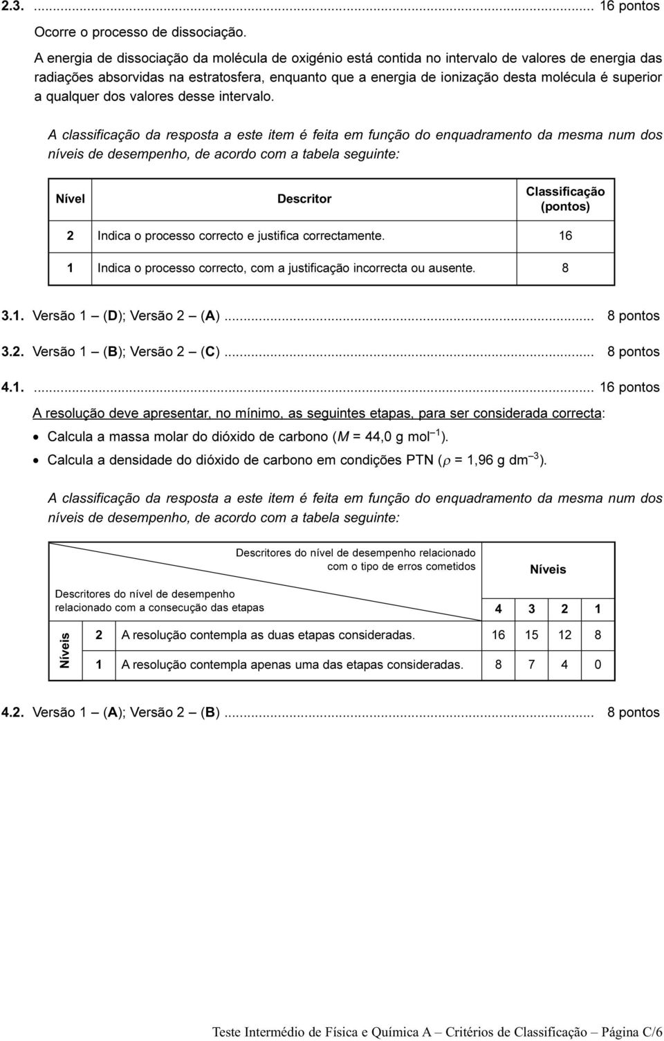 superior a qualquer dos valores desse intervalo.