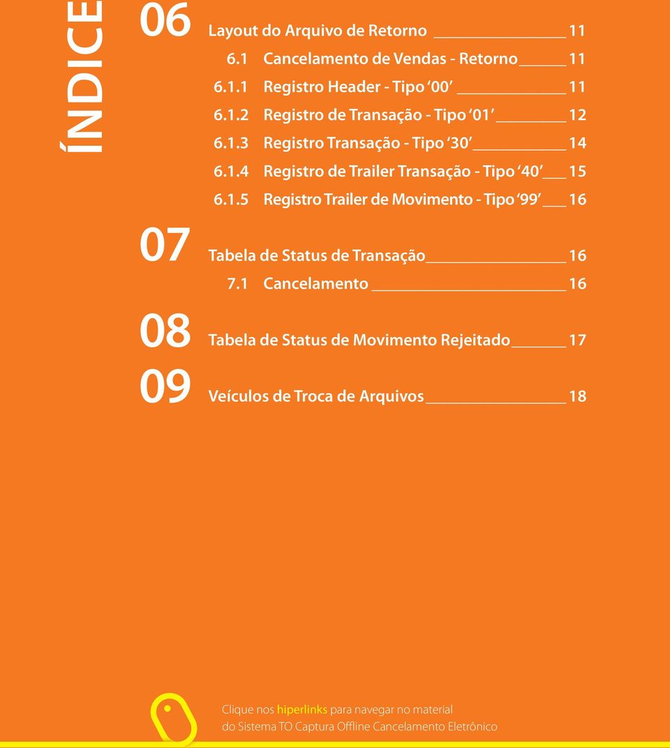 1 Cancelamento 16 Tabela de Status de Movimento Rejeitado 17 Veículos de Troca de Arquivos 18 Clique nos hiperlinks para navegar no