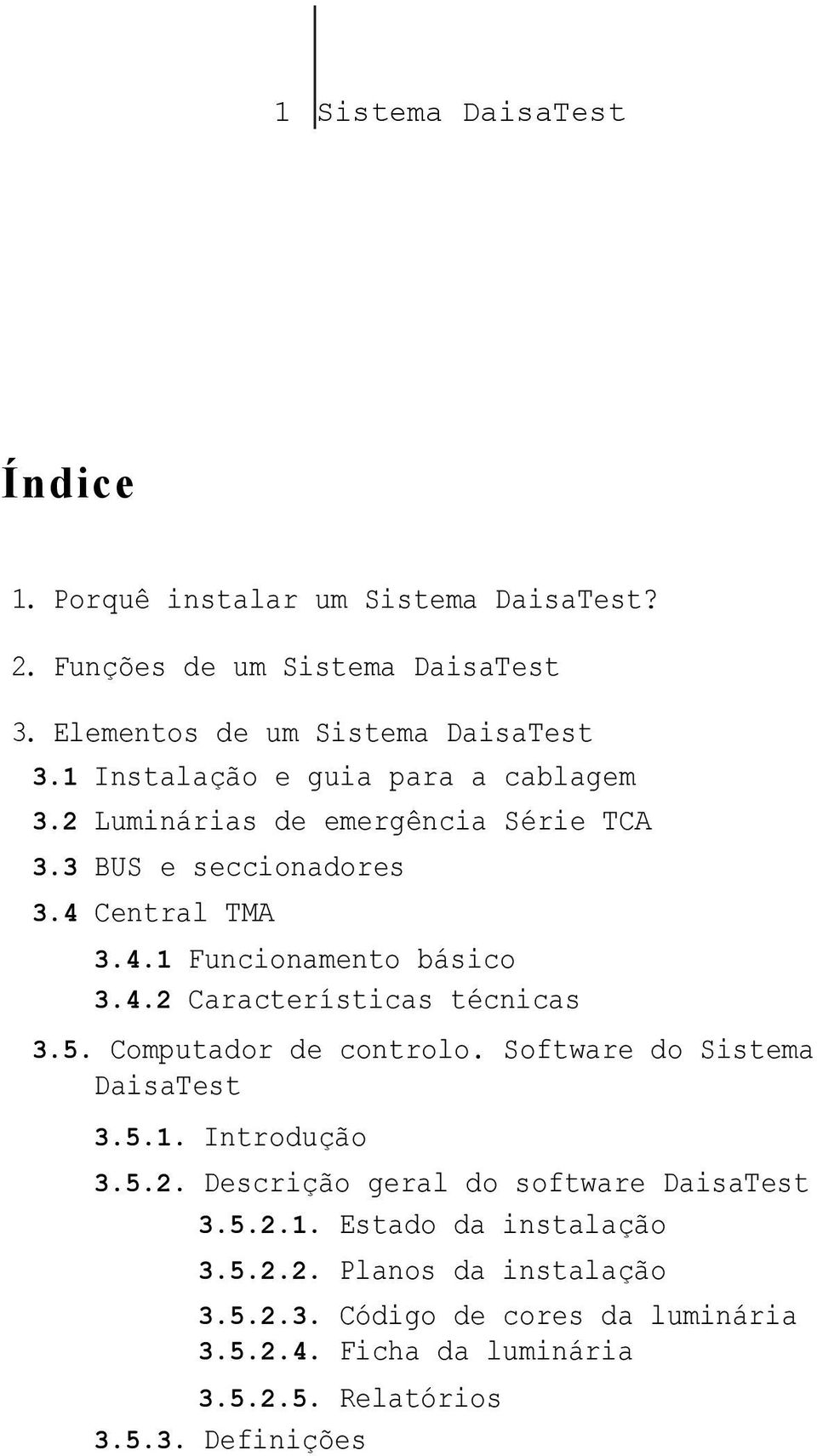 5. Computador de controlo. Software do Sistema DaisaTest 3.5.1. Introdução 3.5.2. Descrição geral do software DaisaTest 3.5.2.1. Estado da instalação 3.