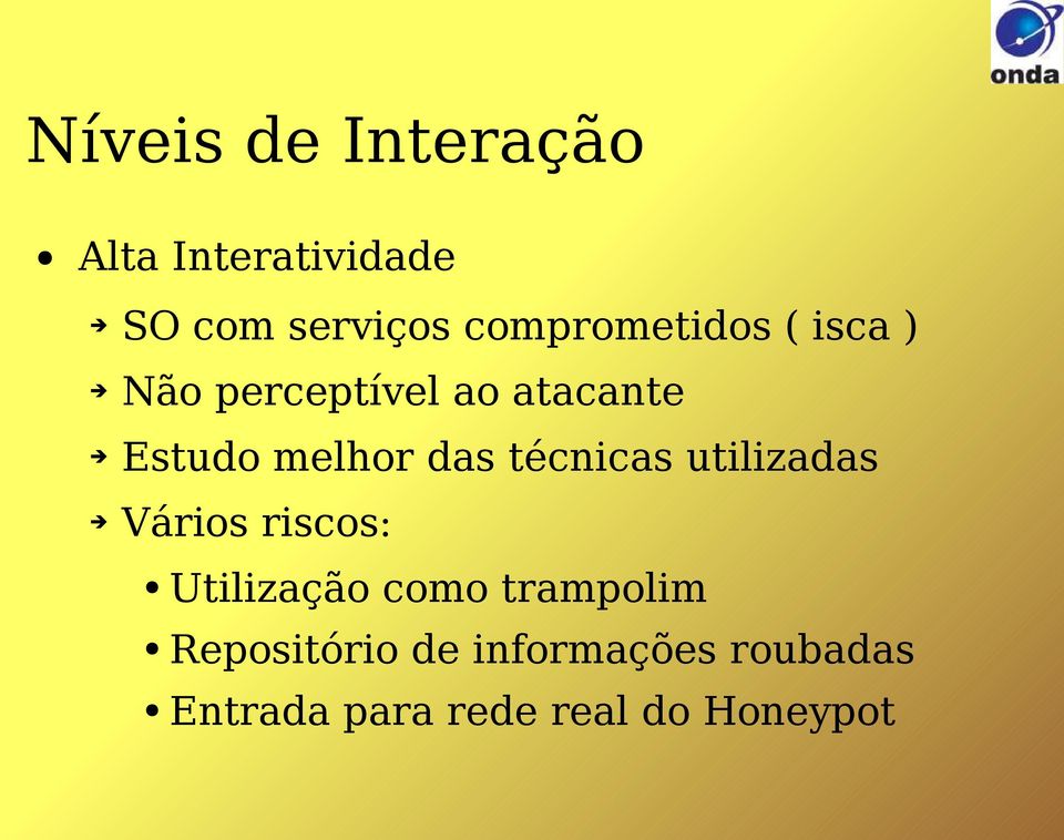 melhor das técnicas utilizadas Vários riscos: Utilização como