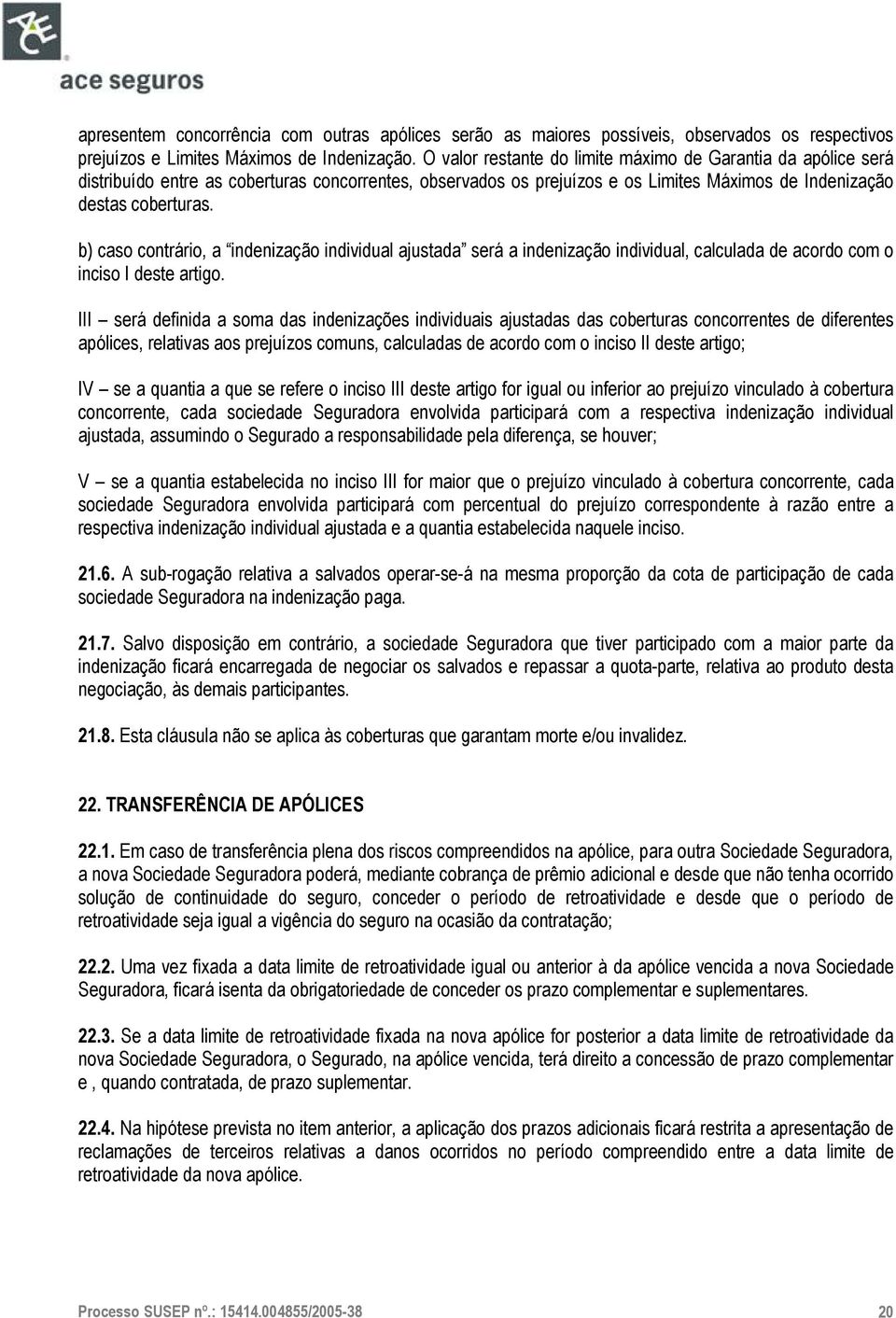 b) caso contrário, a indenização individual ajustada será a indenização individual, calculada de acordo com o inciso I deste artigo.