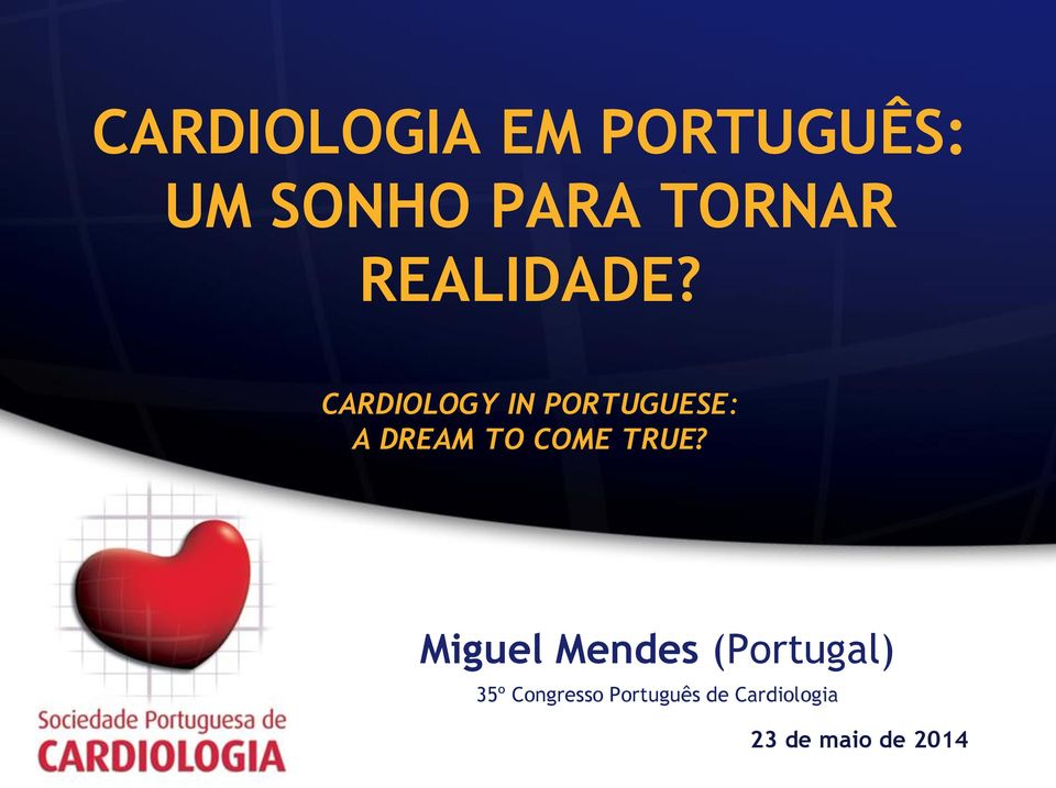 CARDIOLOGY IN PORTUGUESE: A DREAM TO COME TRUE?