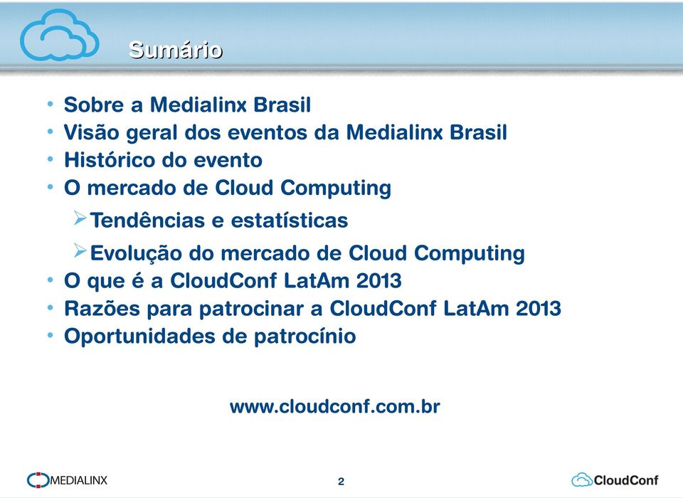 Evolução do mercado de Cloud Computing O que é a CloudConf LatAm 2013 Razões