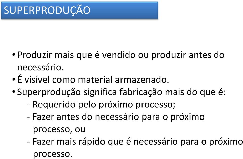 Superprodução significa fabricação mais do que é: -Requerido pelo próximo