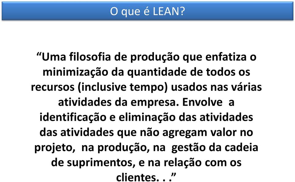 recursos (inclusive tempo) usados nas várias atividades da empresa.