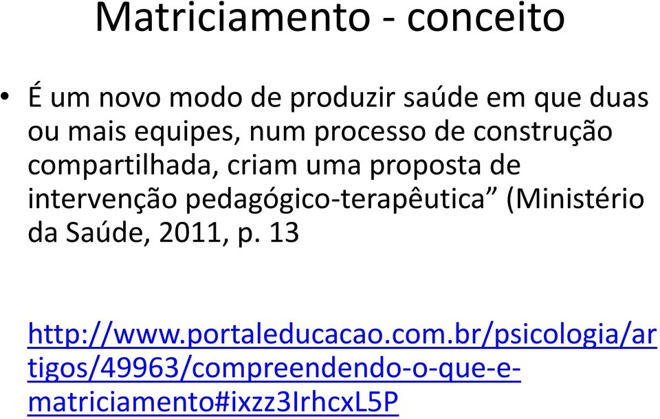 intervenção pedagógico-terapêutica (Ministério da Saúde, 2011, p. 13 http://www.