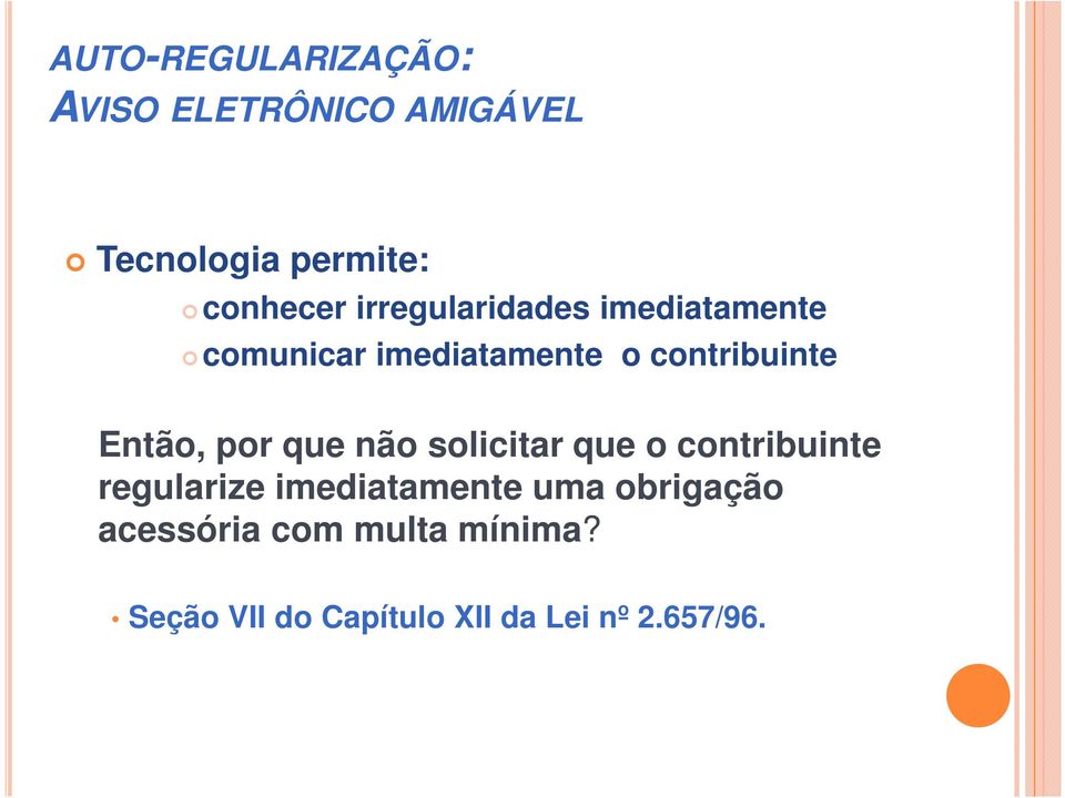 por que não solicitar que o contribuinte regularize imediatamente uma