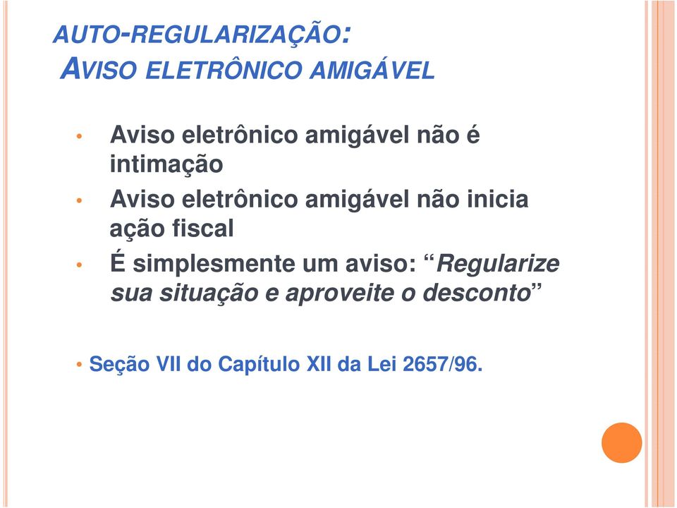 ação fiscal É simplesmente um aviso: Regularize sua situação e