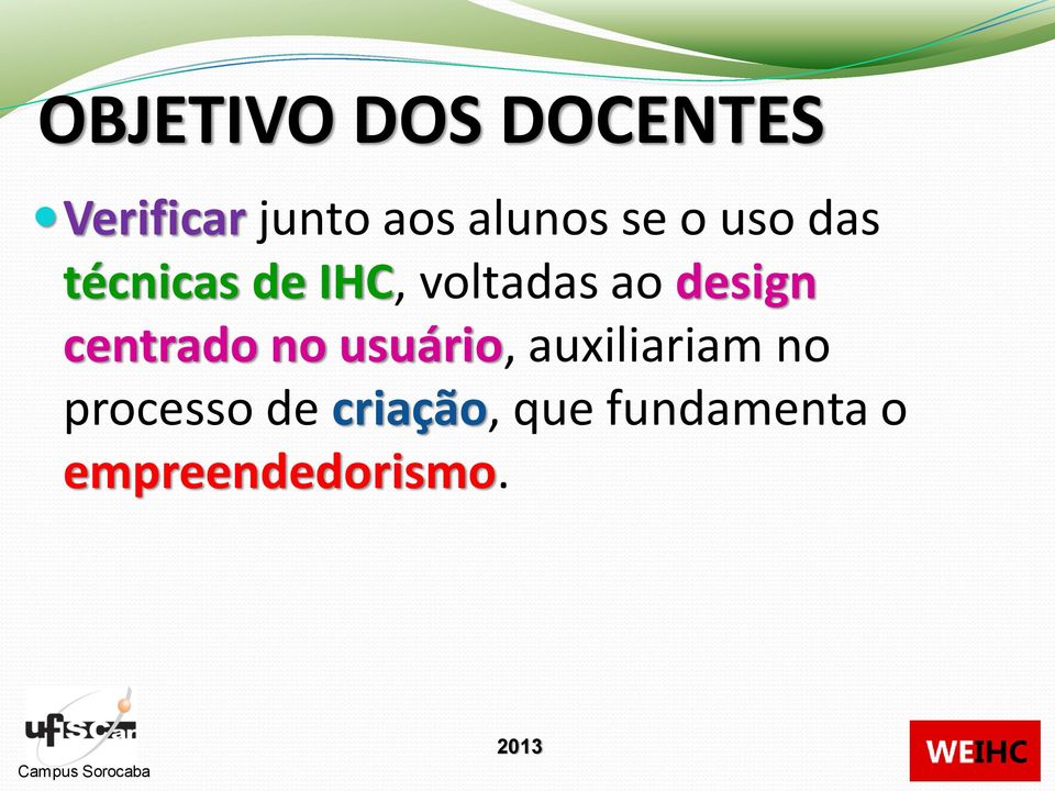 ao design centrado no usuário, auxiliariam no