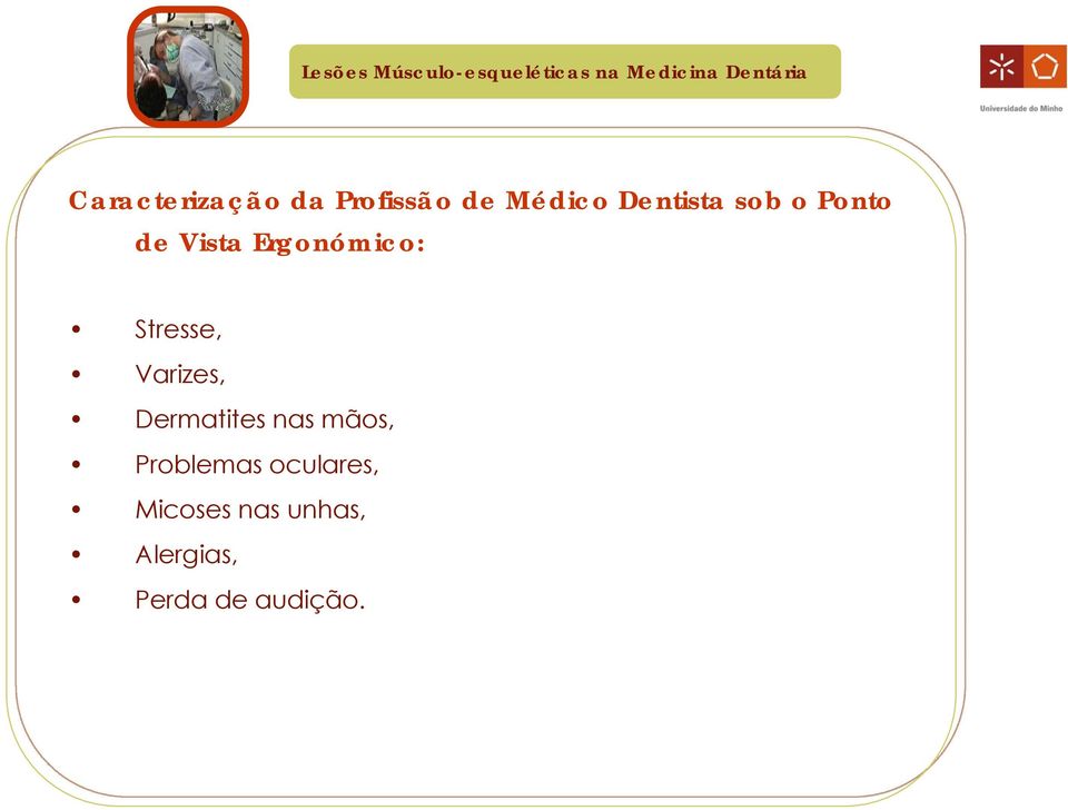 Varizes, Dermatites nas mãos, Problemas