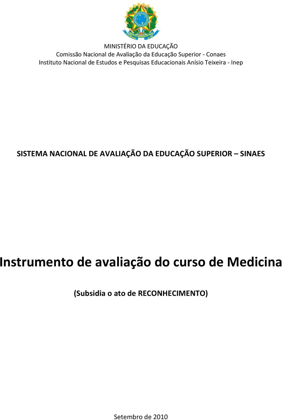 Inep SISTEMA NACIONAL DE AVALIAÇÃO DA EDUCAÇÃO SUPERIOR SINAES Instrumento de