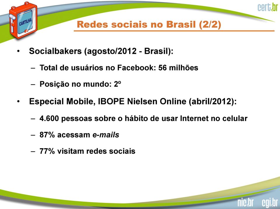 Especial Mobile, IBOPE Nielsen Online (abril/2012): 4.