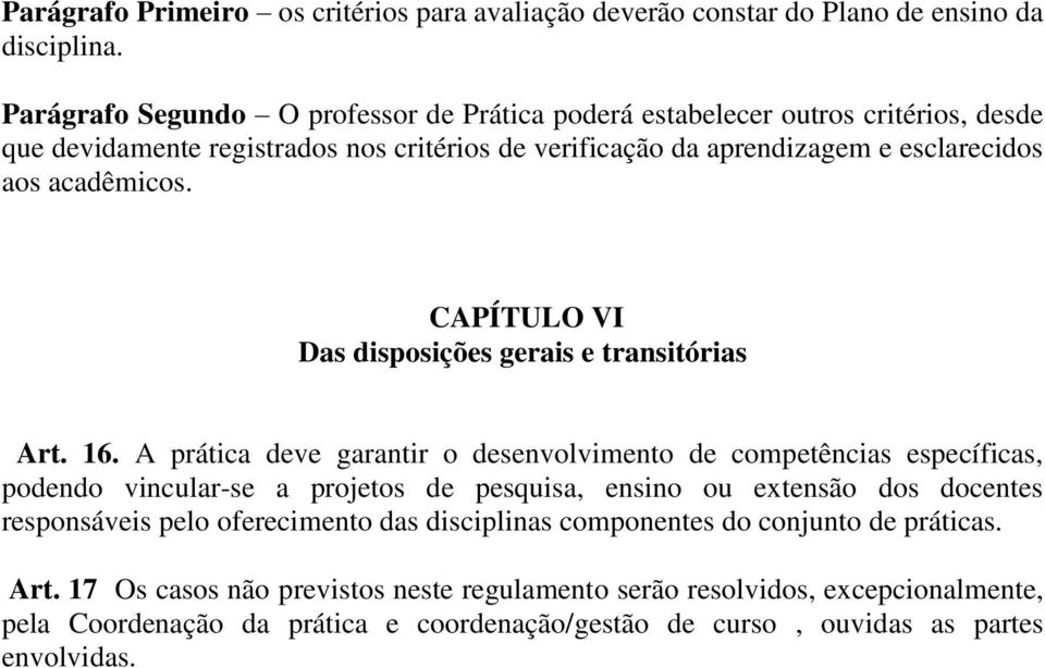 CAPÍTULO VI Das disposições gerais e transitórias Art. 16.