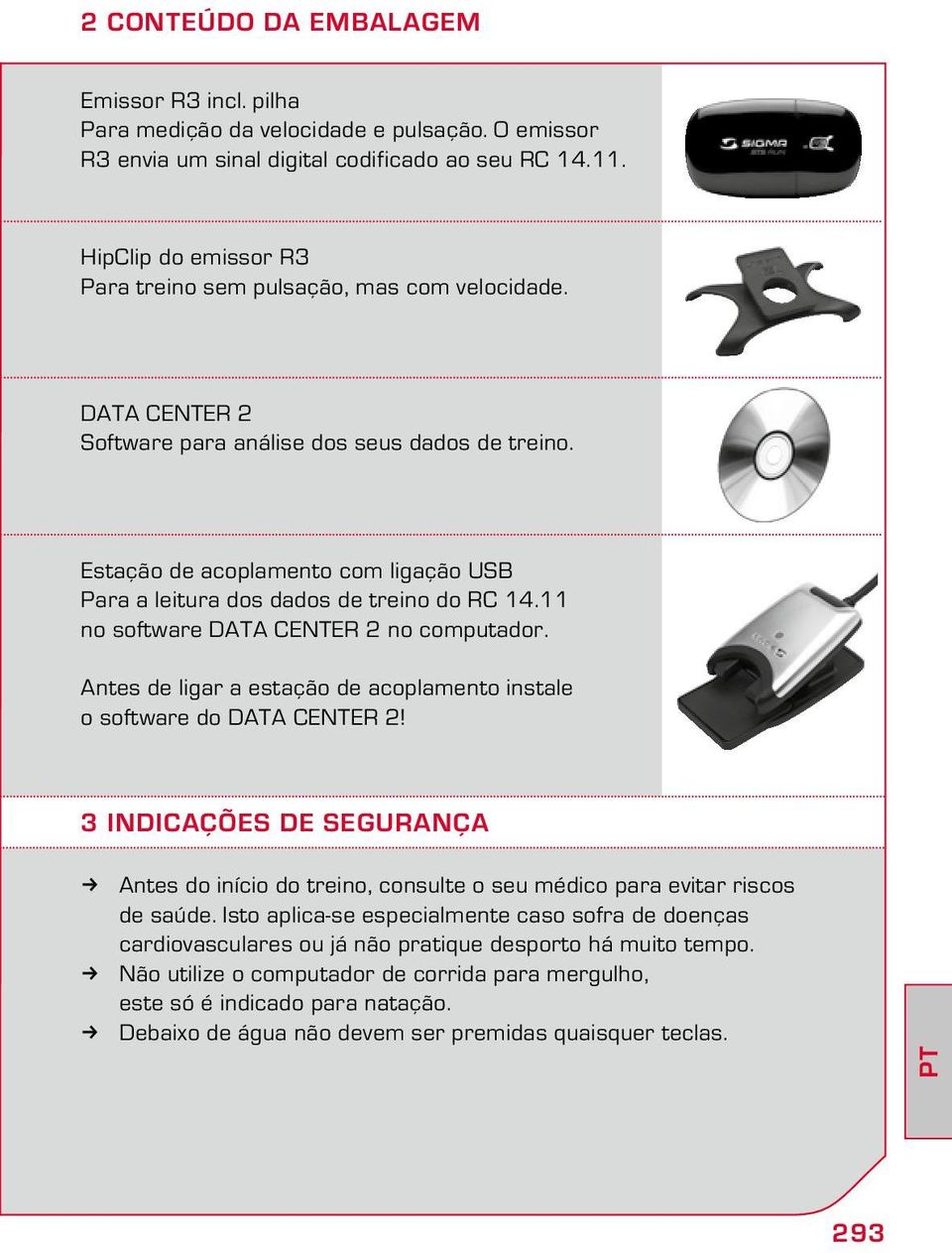 Estação de acoplamento com ligação USB Para a leitura dos dados de treino do RC 14.11 no software Data Center 2 no computador.