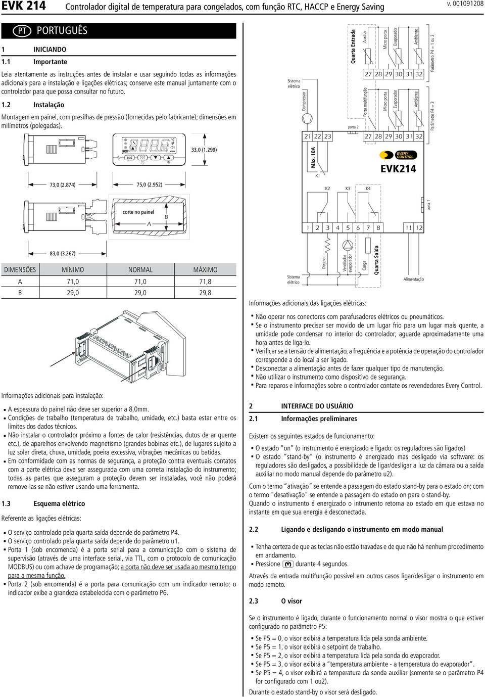 para que possa consultar no futuro..2 Instalação Montagem em painel, com presilhas de pressão (fornecidas pelo fabricante); dimensões em milímetros (polegadas).