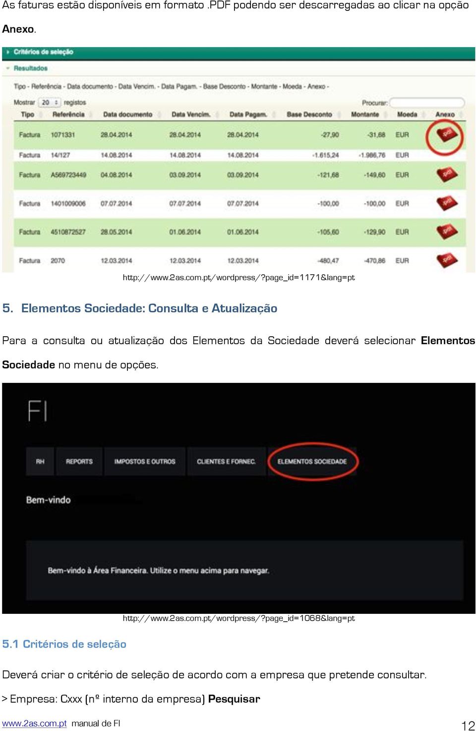 Elementos Sociedade: Consulta e Atualização Para a consulta ou atualização dos Elementos da Sociedade deverá selecionar Elementos