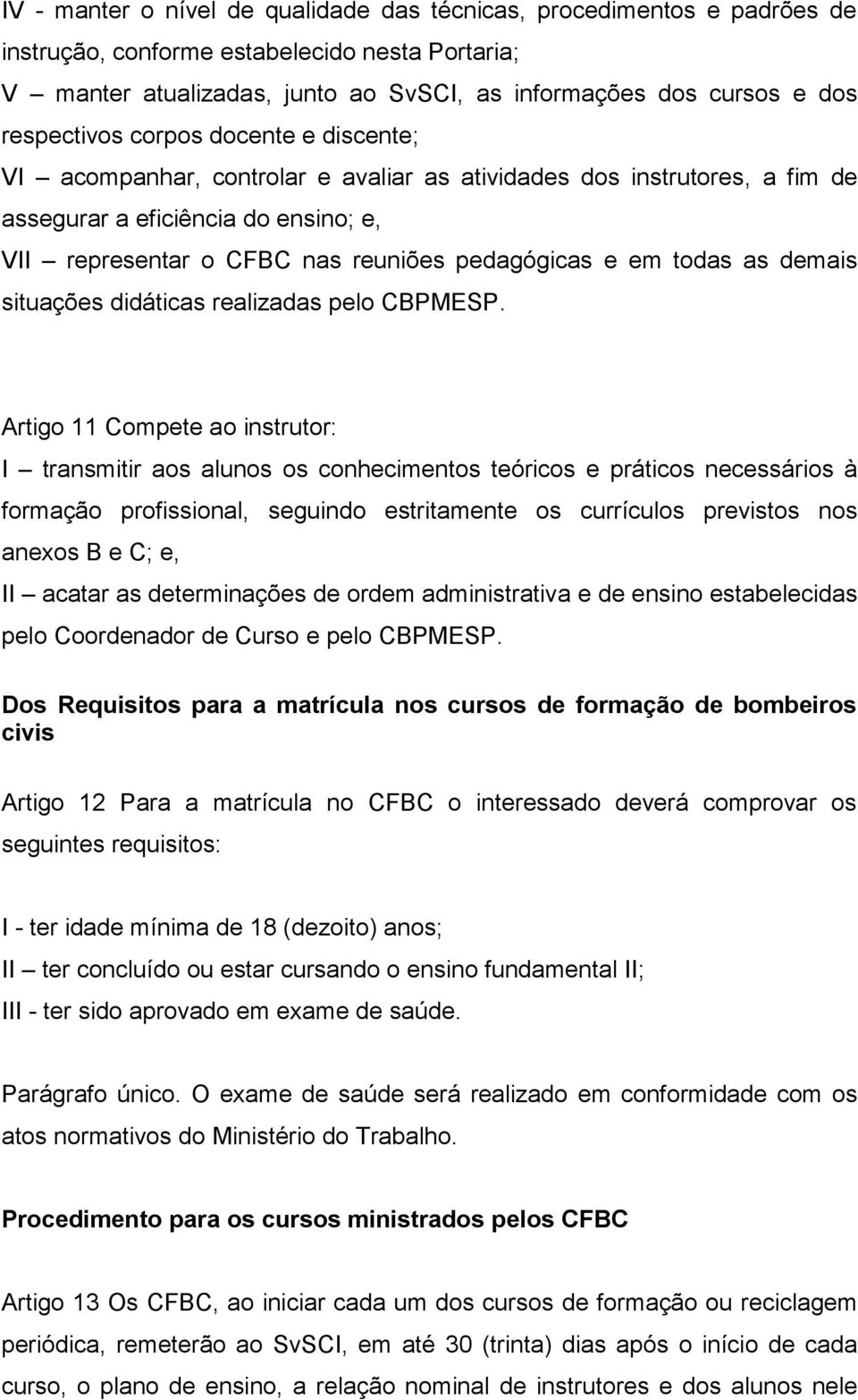 e em todas as demais situações didáticas realizadas pelo CBPMESP.