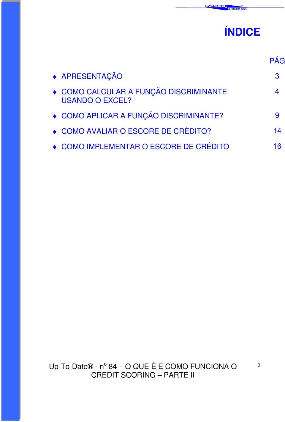 4 COMO APLICAR A FUNÇÃO DISCRIMINANTE?