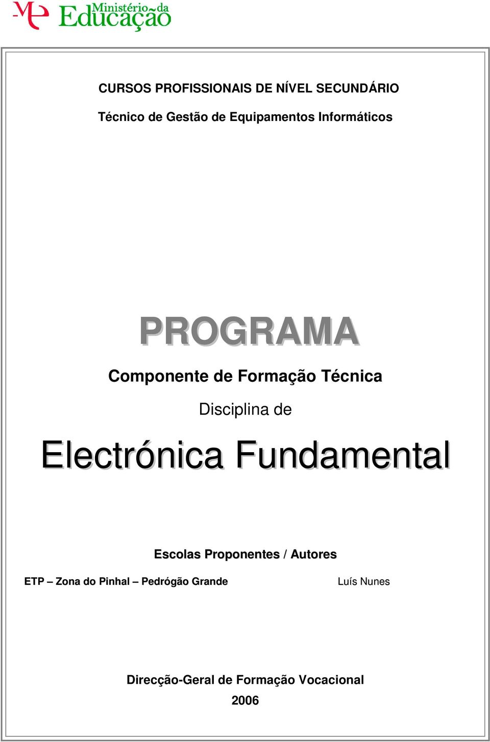 Disciplina de Electrónica Fundamental Escolas Proponentes / Autores