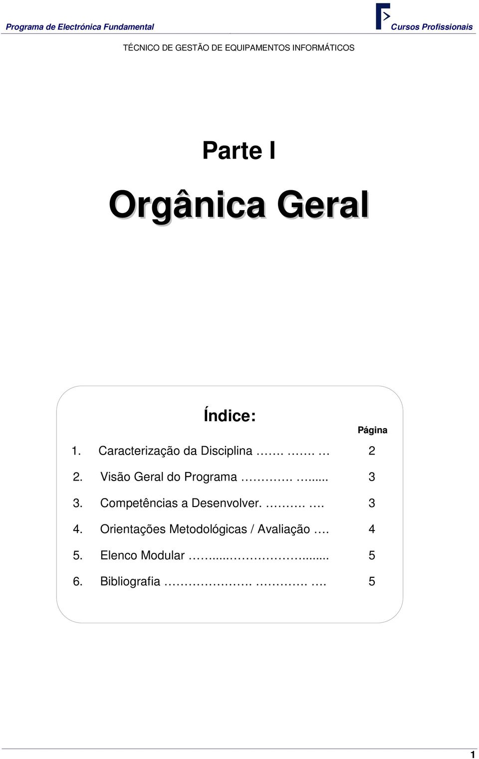 Visão Geral do Programa.... 3 3.