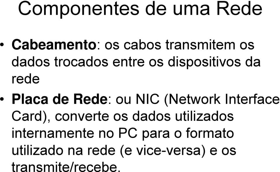 (Network Interface Card), converte os dados utilizados internamente