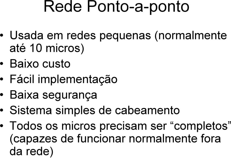 segurança Sistema simples de cabeamento Todos os micros