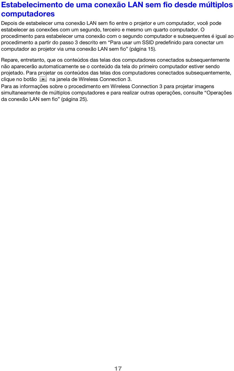 O procedimento para estabelecer uma conexão com o segundo computador e subsequentes é igual ao procedimento a partir do passo 3 descrito em Para usar um SSID predefinido para conectar um computador