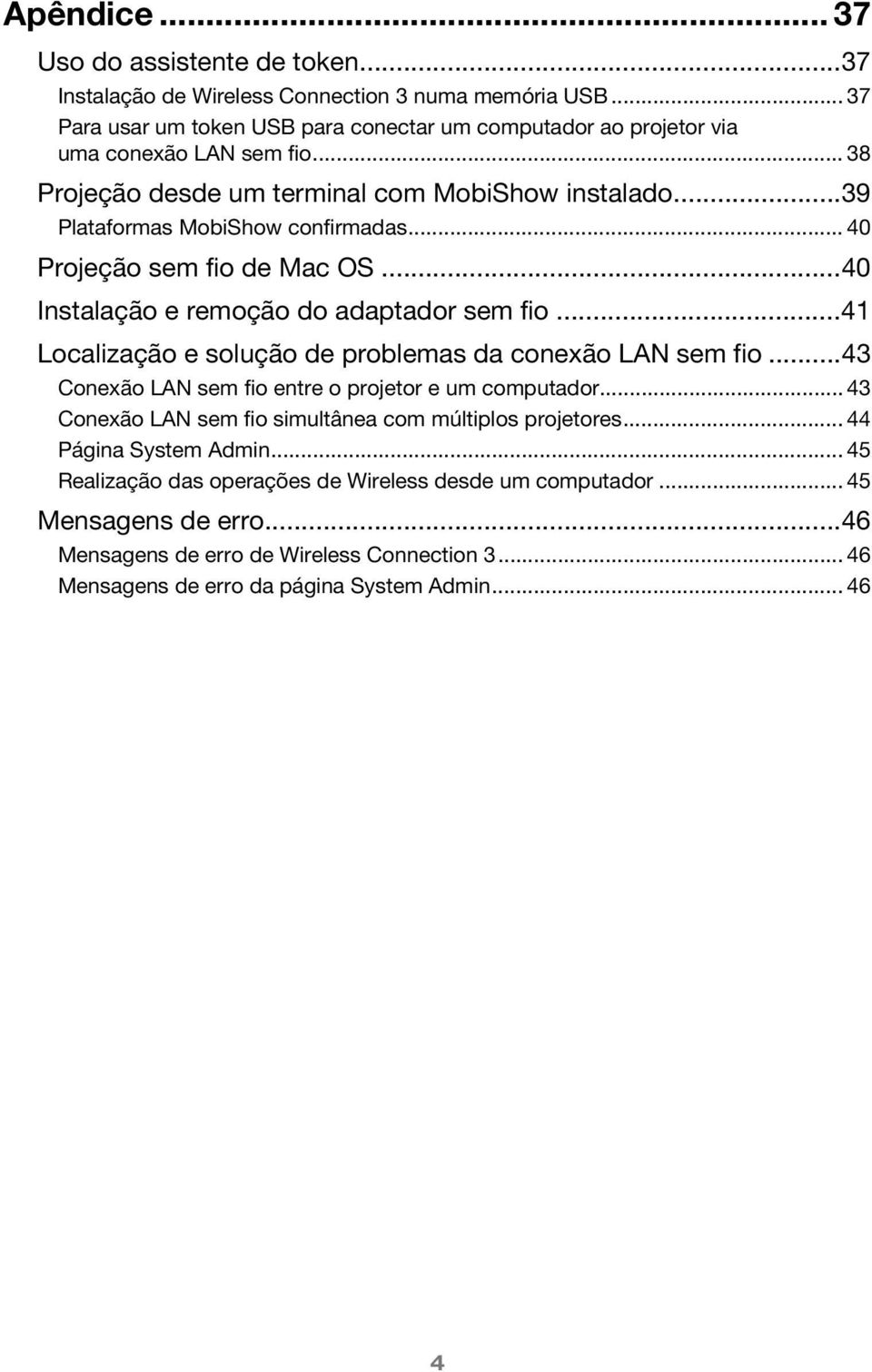 .. 40 Projeção sem fio de Mac OS...40 Instalação e remoção do adaptador sem fio...41 Localização e solução de problemas da conexão LAN sem fio.