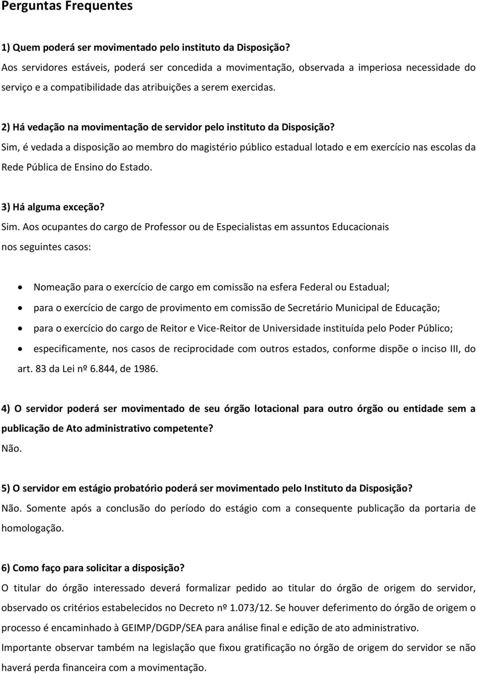 2) Há vedação na movimentação de servidor pelo instituto da Disposição?