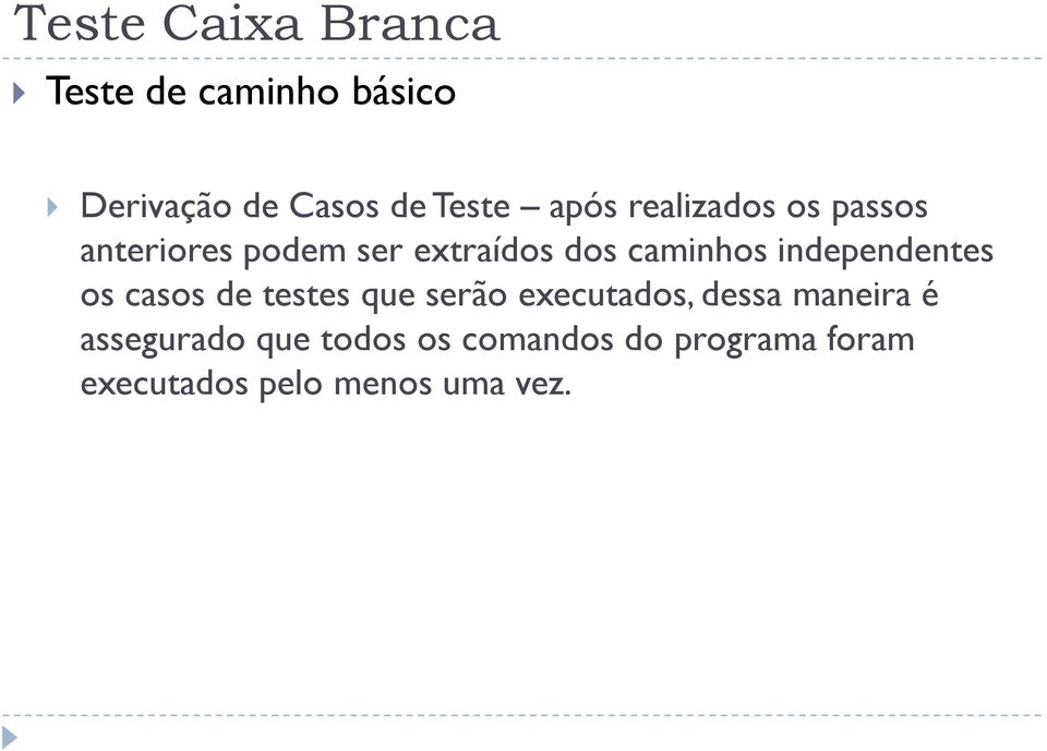 independentes os casos de testes que serão executados, dessa maneira é