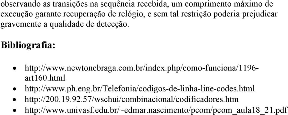br/index.php/como-funciona/1196- art160.html http://www.ph.eng.br/telefonia/codigos-de-linha-line-codes.