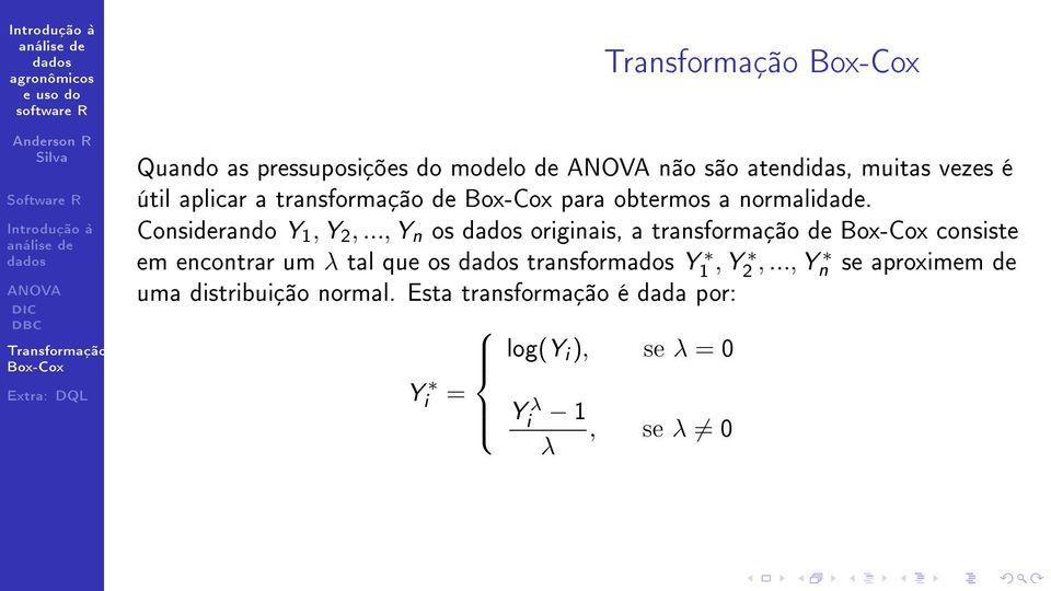 .., Y n os originais, a transformação de consiste em encontrar um λ tal que os transformados Y,