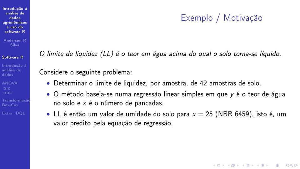 O método baseia-se numa regressão linear simples em que y é o teor de água no solo e x é o número de